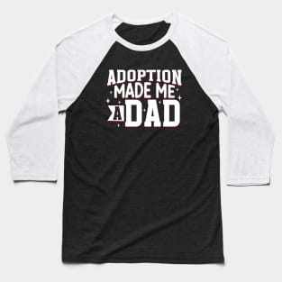 Adoption - Finally adoption dad Baseball T-Shirt